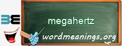 WordMeaning blackboard for megahertz